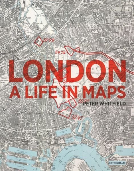 Cover for Peter Whitfield · London: A Life in Maps (Paperback Book) [2 Revised edition] (2017)