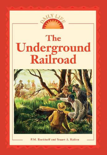 Cover for Stuart A. Kallen · The Underground Railroad (Daily Life) (Hardcover Book) (2004)