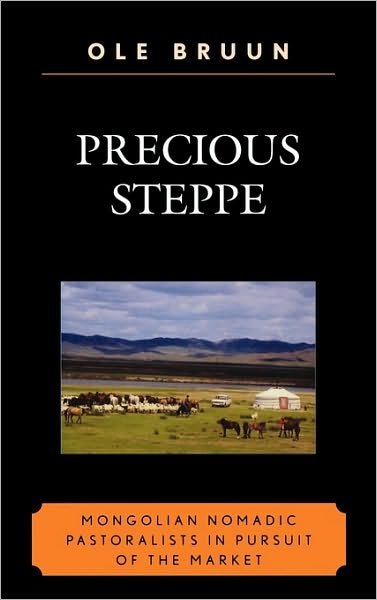 Cover for Ole Bruun · Precious Steppe: Mongolian Nomadic Pastoralists in Pursuit of the Market - AsiaWorld (Paperback Book) (2008)