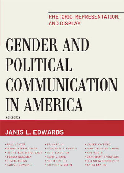 Cover for Janis Edwards · Gender and Political Communication in America: Rhetoric, Representation, and Display - Lexington Studies in Political Communication (Hardcover Book) (2009)