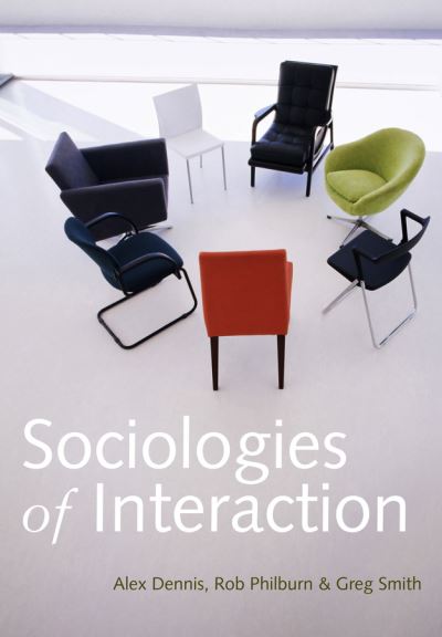 Cover for Dennis, Alex (Sheffield University) · Sociologies of Interaction (Paperback Book) (2013)