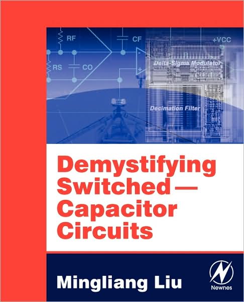 Cover for Liu, Mingliang (Michael) (Consultant, Rowland Heights, CA, USA.) · Demystifying Switched Capacitor Circuits (Paperback Book) (2006)