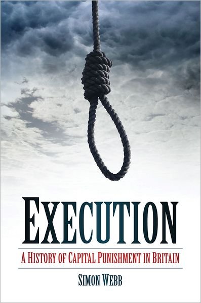 Cover for Simon Webb · Execution: A History of Capital Punishment in Britain (Paperback Book) (2011)