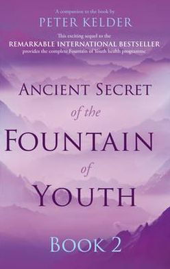 Ancient Secret of the Fountain of Youth Book 2 - Peter Kelder - Bøger - Ebury Publishing - 9780753540077 - 4. oktober 2012