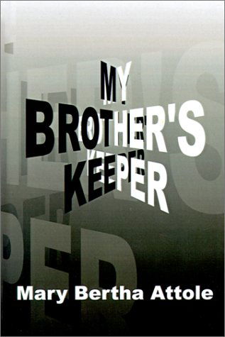 Cover for Mary  Bertha Attole · My Brother's Keeper (Hardcover Book) (2001)