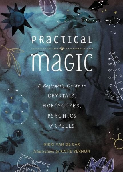 Cover for Nikki Van de Car · Practical Magic: A Beginner's Guide to Crystals, Horoscopes, Psychics, and Spells - The Little Book of Magic (Gebundenes Buch) (2017)