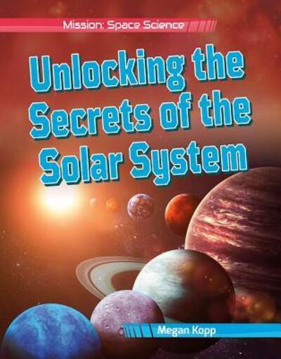 Cover for Megan Kopp · Unlocking the Secrets of the Solar System (Paperback Book) (2019)