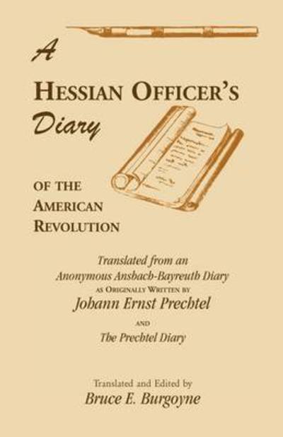 Cover for Bruce E. Burgoyne · A Hessian Officer's Diary of the American Revolution Translated from an Anonymous Ansbach-bayreuth Diary and the Prechtel Diary (Paperback Book) (2009)