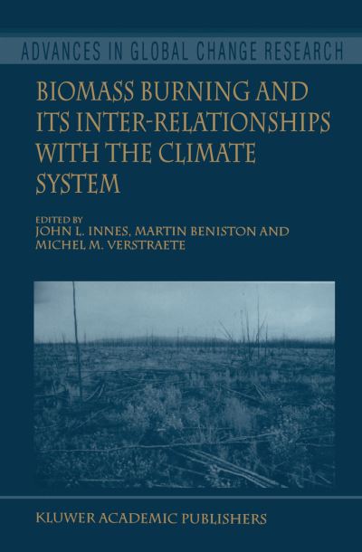 Biomass Burning and Its Inter-Relationships with the Climate System - Advances in Global Change Research - John L Innes - Books - Springer - 9780792361077 - December 31, 1999