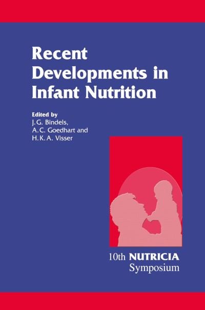 J G Bindels · Recent Developments in Infant Nutrition: Scheveningen, 29 November - 2 December 1995 - Nutricia Symposia (Innbunden bok) [1996 edition] (1996)