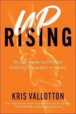 Cover for Kris Vallotton · The Epic Battle for the Most Fatherless Generation in History (Paperback Book) (2023)
