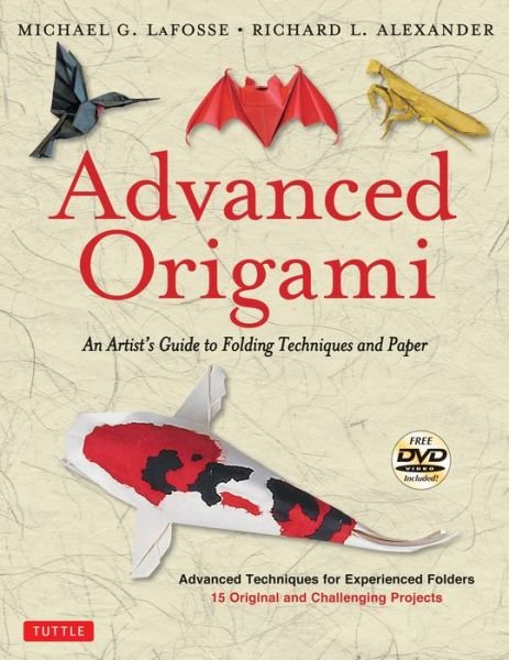 Cover for Michael G. LaFosse · Advanced Origami: An Artist's Guide to Folding Techniques and Paper: Origami Book with 15 Original and Challenging Projects: Instructional Videos Included (Pocketbok) [Second edition] (2017)