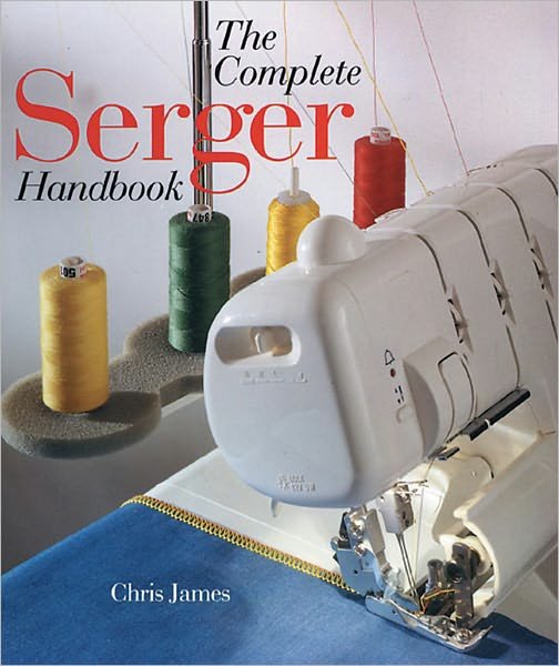 Cover for Chris James · The Complete Serger Handbook (Paperback Book) [New edition] (1998)