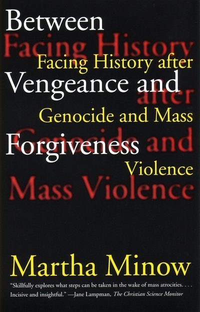 Cover for Martha Minow · Between Vengeance and Forgiveness: Facing History after Genocide and Mass Violence (Paperback Book) (1999)