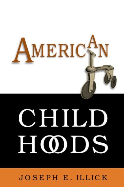 Cover for Joseph E. Illick · American Childhoods (Paperback Book) (2002)