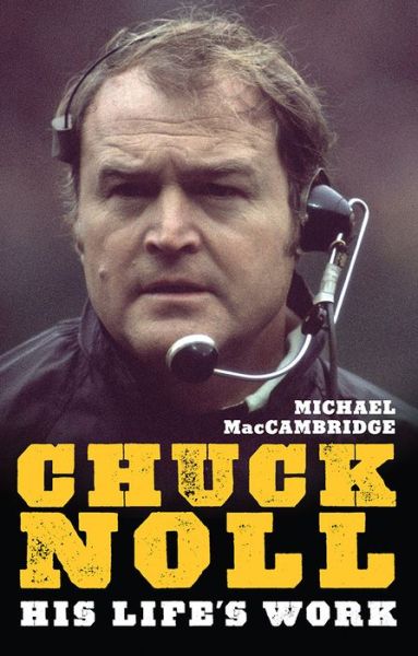 Cover for Michael MacCambridge · Chuck Noll: His Life's Work (Paperback Book) (2017)