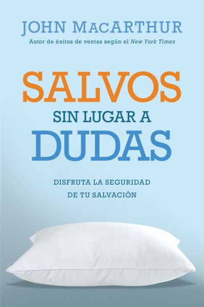 Cover for John Macarthur · Salvos Sin Lugar a Dudas: Disfruta La Seguridad De Tu Salvacion (Paperback Book) (2015)