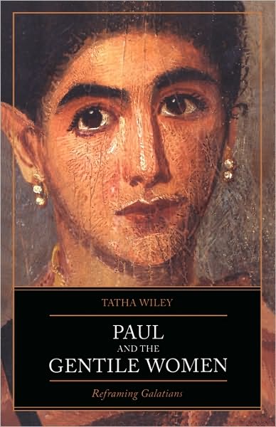 Cover for Tatha Wiley · Paul and the Gentile Women: Reframing Galatians (Paperback Book) (2005)