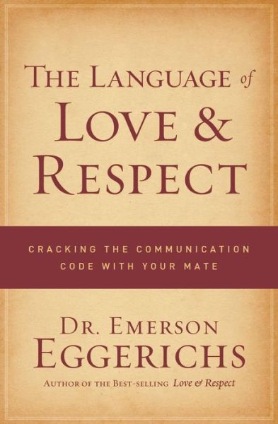 Cover for Dr. Emerson Eggerichs · The Language of Love and Respect: Cracking the Communication Code with Your Mate (Paperback Book) [size M] (2009)