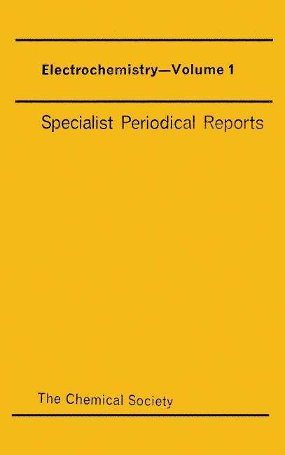 Electrochemistry: Volume 1 - Specialist Periodical Reports - Royal Society of Chemistry - Books - Royal Society of Chemistry - 9780851860077 - 1970