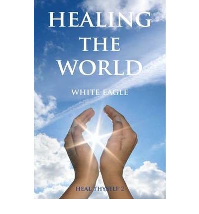 Cover for White Eagle · Healing the World: Heal Thyself 2 (Paperback Book) [UK edition] (2009)