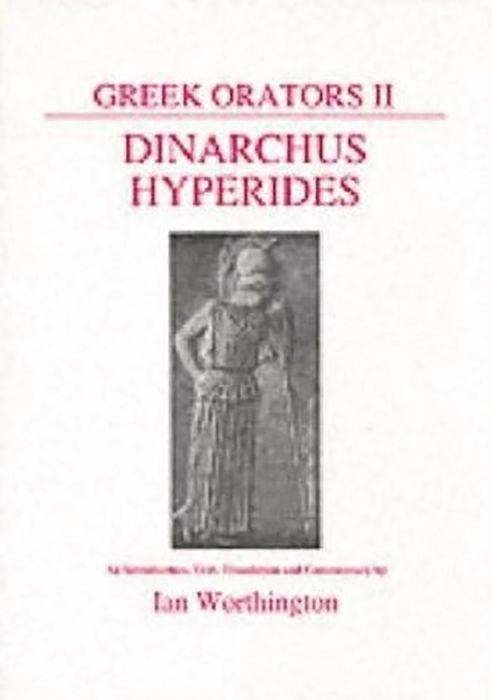 Cover for Ian Worthington · Greek Orators II: Dinarchus and Hyperides - Aris &amp; Phillips Classical Texts (Paperback Book) (2000)