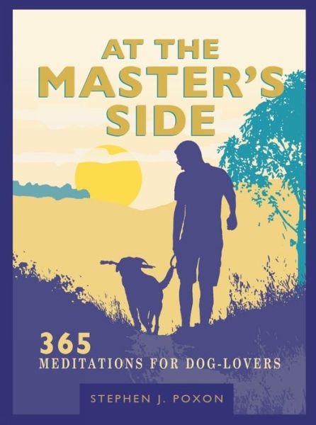 At the Master's Side: 365 meditations for dog-lovers - Stephen Poxon - Książki - SPCK Publishing - 9780857219077 - 17 listopada 2017