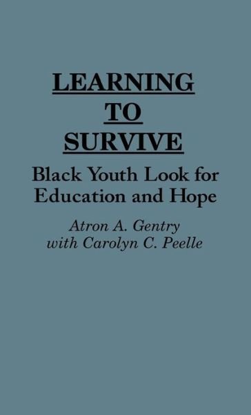 Cover for Atron A. Gentry · Learning to Survive: Black Youth Look for Education and Hope (Gebundenes Buch) (1994)