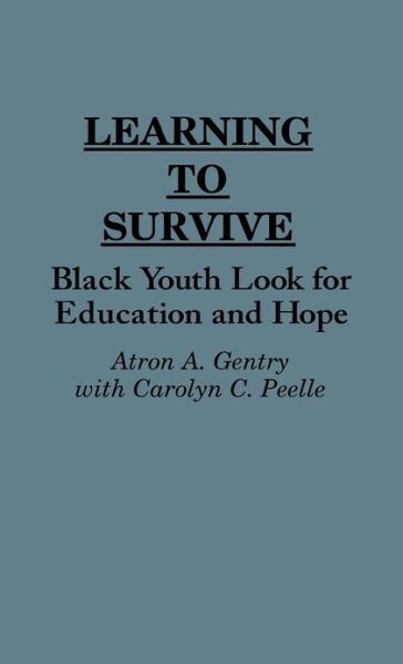 Cover for Atron A. Gentry · Learning to Survive: Black Youth Look for Education and Hope (Hardcover Book) (1994)