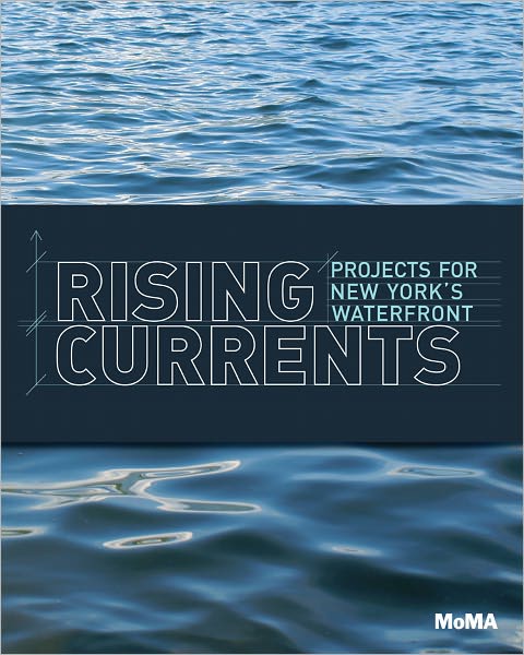 Cover for Barry Bergdoll · Rising Currents: Projects for New York's Waterfront (Paperback Book) (2011)