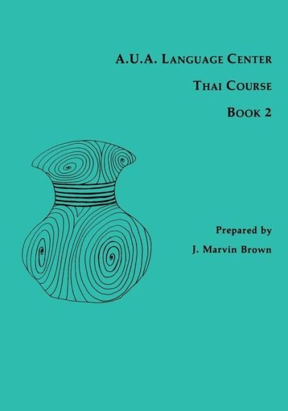 A.U.A. Language Center Thai Course: Book 2 - J. Marvin Brown - Bøker - Cornell University Press - 9780877275077 - 1991