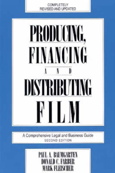 Cover for Donald C. Farber · Producing, Financing, and Distributing Film: A Comprehensive Legal and Business Guide - Limelight (Pocketbok) [2 Revised edition] (1992)