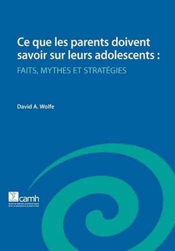 Cover for David A. Wolfe · Ce Que Les Parents Doivent Savoir Sur Leurs Adolescents: Faits, Mythes et Strategies (Paperback Book) [French edition] (2004)