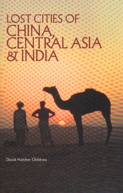 Cover for Childress, David Hatcher (David Hatcher Childress) · Lost Cities of China, Central Asia and India (Paperback Book) [3 Revised edition] (1985)