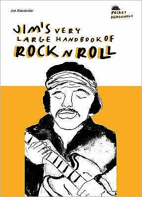 Cover for Jim Alexander · Jim's Very Large Handbook Of Rock 'n' Roll (Paperback Book) (2007)