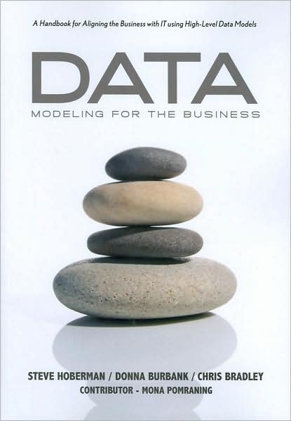 Cover for Steve Hoberman · Data Modeling for the Business: A Handbook for Aligning the Business with IT Using High-Level Data Models (Taschenbuch) (2009)
