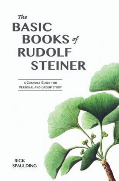 Cover for Rick Spaulding · The Basic Books of Rudolf Steiner : A Compact Guide for Personal or Group Study (Taschenbuch) (2018)