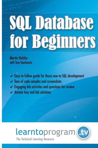 Sql Database for Beginners - Mr. Tom Stachowitz - Books - LearnToProgram, Incorporated - 9780990402077 - November 3, 2014