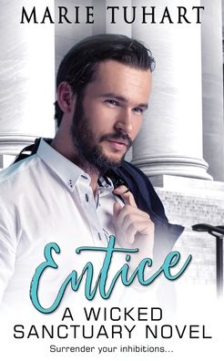 Cover for Marie Tuhart · Entice: A Wicked Sanctuary Novel (Paperback Book) (2020)