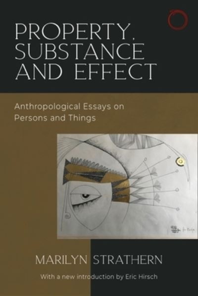 Cover for Marilyn Strathern · Property, Substance, and Effect: Anthropological Essays on Persons and Things - Classics in Ethnographic Theory (Paperback Book) [New edition] (2023)