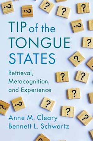 Tip of the Tongue States: Retrieval, Metacognition, and Experience - Cleary, Anne M. (Colorado State University) - Books - Cambridge University Press - 9781009372077 - June 12, 2025