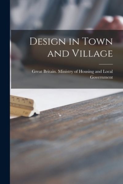 Cover for Great Britain Ministry of Housing an · Design in Town and Village (Paperback Book) (2021)