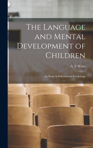 Cover for A F Watts · The Language and Mental Development of Children; an Essay in Educational Psychology (Hardcover Book) (2021)