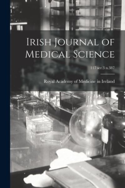 Cover for Royal Academy of Medicine in Ireland · Irish Journal of Medical Science; 117 ser.3 n.387 (Paperback Book) (2021)