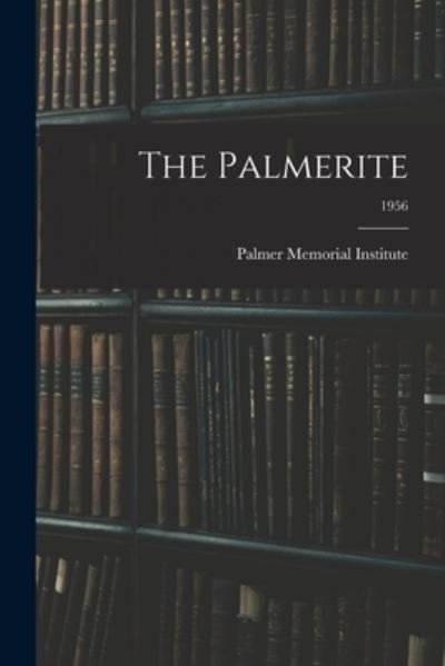 Cover for N Palmer Memorial Institute (Sedalia · The Palmerite; 1956 (Paperback Bog) (2021)