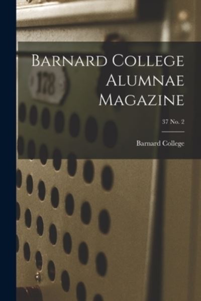 Cover for LLC Creative Media Partners · Barnard College Alumnae Magazine; 37 No. 2 (Paperback Book) (2021)