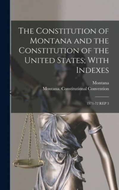 Cover for Montana Montana · Constitution of Montana and the Constitution of the United States; with Indexes (Book) (2022)