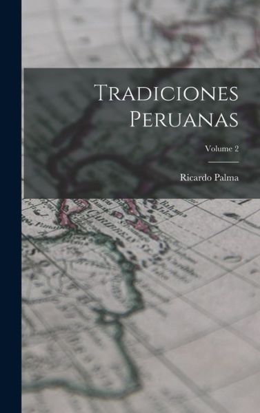 Cover for Ricardo Palma · Tradiciones Peruanas; Volume 2 (Book) (2022)