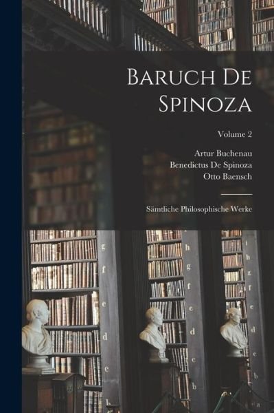 Baruch de Spinoza - Benedictus De Spinoza - Books - Creative Media Partners, LLC - 9781018419077 - October 27, 2022