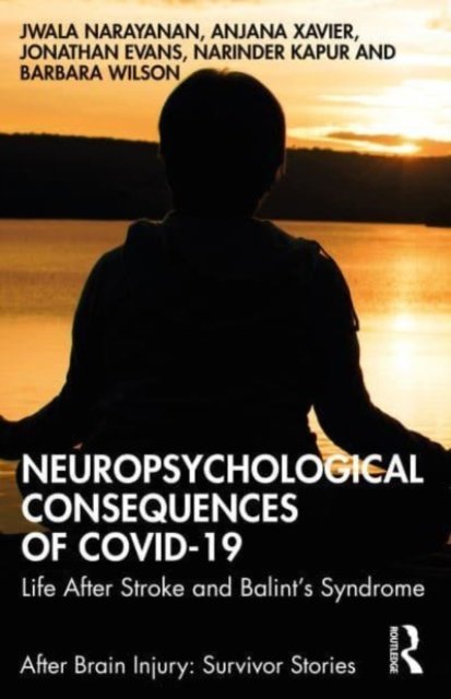 Cover for Jwala Narayanan · Neuropsychological Consequences of COVID-19: Life After Stroke and Balint's Syndrome - After Brain Injury: Survivor Stories (Pocketbok) (2024)